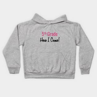 5th Grade. Here I Come! Kids Hoodie